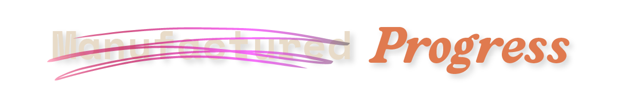 Manufactured Progress